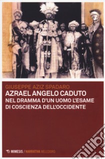 Azrael angelo caduto. Nel dramma dell'uomo l'esame di coscienza dell'Occidente ebook di Spadaro Giuseppe