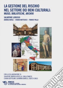 La gestione del rischio nel settore dei beni culturali: Musei, biblioteche, archivi. E-book. Formato EPUB ebook di Salvatore Lorusso