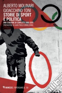 Storie di sport e politica: Una stagione di conflitti 1968-1978. E-book. Formato EPUB ebook di Alberto Molinari