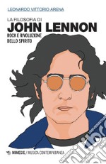 La filosofia di John Lennon: Rock e rivoluzione dello spirito. E-book. Formato EPUB ebook