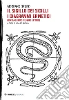 Il sigillo dei sigilli i diagrammi ermetici: Giordano Bruno filosofo e pittore. E-book. Formato EPUB ebook di Giordano Bruno