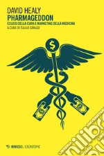 Pharmageddon: Eclissi della cura e marketing della medicina. E-book. Formato EPUB ebook