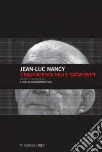 L'equivalenza delle catastrofi: (Dopo Fukushima). E-book. Formato EPUB ebook di Jean-Luc Nancy