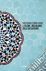 L’Islam, religione dell’occidente. E-book. Formato EPUB ebook