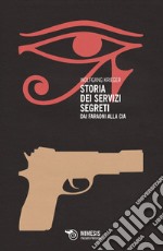 Storia dei servizi segreti: Dai Faraoni alla CIA. E-book. Formato EPUB ebook