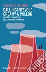 Dall'incantevole Creamy a Pollon: Maghette e incantesimi nell'animazione giapponese. E-book. Formato EPUB ebook