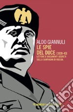 Le spie del duce (1939-43): Lettere e documenti segreti sulla campagna di Russia. E-book. Formato EPUB ebook