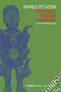 Storia delle religioni e mitologia. E-book. Formato EPUB ebook di Raffaele Pettazzoni