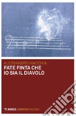 Fate finta che io sia il diavolo. E-book. Formato EPUB