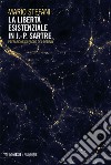 La libertà esistenziale in J.-P. Sartre. E-book. Formato EPUB ebook di Mario Stefani