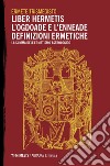 Liber Hermetis / l’Ogdoade e l’Enneade Definizioni ermetiche: La summa dell’ermetismo astrologico. E-book. Formato EPUB ebook di Ermete Trismegisto