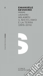 Lezioni milanesi - Il nichilismo e la terra (2015-2016). E-book. Formato EPUB ebook