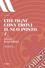 Che ogni cosa trovi il suo posto. E-book. Formato EPUB ebook