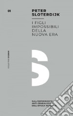 I figli impossibili della nuova era: Sull’esperimento anti-genealogico dell’epoca moderna. E-book. Formato EPUB ebook