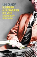 Gli italiani alla conquista del West: Tex Willer in tricolore una storia di uomini (ma anche di donne). E-book. Formato EPUB