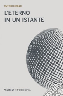 L'eterno in un istante. E-book. Formato EPUB ebook di Matteo Cimenti