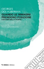 Quando le immagini prendono posizione: L’occhio della storia I. E-book. Formato EPUB