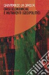 Crisi economiche e mutamenti (geo)politici. E-book. Formato EPUB ebook di Gianfranco La Grassa