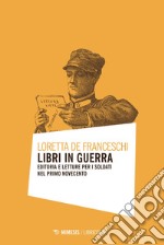 Libri in guerra: Editoria e letture per i soldati nel primo Novecento. E-book. Formato EPUB ebook