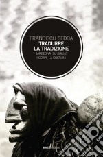 Tradurre la tradizione: Sardegna: su ballu, i corpi, la cultura. E-book. Formato EPUB