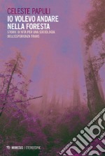 Io volevo andare nella foresta: Storie di vita per una sociologia dell’esperienza trans. E-book. Formato EPUB ebook