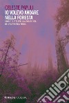 Io volevo andare nella foresta: Storie di vita per una sociologia dell’esperienza trans. E-book. Formato EPUB ebook