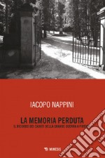 La memoria perduta: Il ricordo dei caduti della Grande Guerra a Firenze. E-book. Formato EPUB ebook