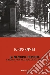 La memoria perduta: Il ricordo dei caduti della Grande Guerra a Firenze. E-book. Formato EPUB ebook di Iacopo Nappini