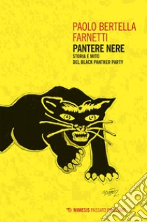 Pantere nere: Storia e mito del Black Panther Party. E-book. Formato EPUB ebook di Paolo Bertella Farnetti