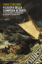 Filosofia della commedia di Dante -  I Inferno: La luce moderna e contemporanea del nostro più grande Poeta. E-book. Formato EPUB ebook