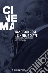 Francesco Rosi. Il cinema e oltre. E-book. Formato EPUB ebook