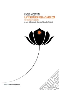 La tessitura della saggezza: Tra Oriente e Occidente. E-book. Formato EPUB ebook