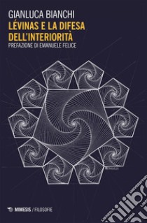 Lévinas e la difesa dell’interiorità. E-book. Formato EPUB ebook di Gianluca Bianchi