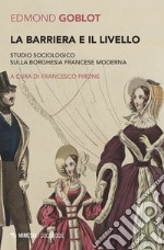 La barriera e il livello: Studio sociologico sulla borghesia francese moderna. E-book. Formato EPUB ebook