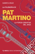 La filosofia di Pat Martino: La forza creativa del jazz. E-book. Formato EPUB ebook