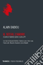 Il sesso, l’amore: Con testi di Giovanni Bottiroli, Federico Leoni, Silvia Lippi, Franco Lolli, Massimo Recalcati, Enrico Redaelli. E-book. Formato EPUB ebook