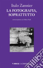 La fotografia, soprattutto: conversazione con Silvia Paoli. E-book. Formato EPUB