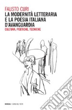 La modernità letteraria e la poesia italiana d’avanguardia: Cultura, Poetiche, Tecniche. E-book. Formato EPUB ebook