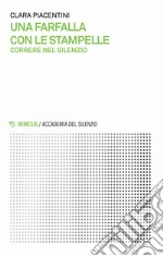 Una farfalla con le stampelle: Correre nel silenzio. E-book. Formato EPUB ebook