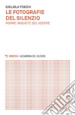 Le fotografie del silenzio: Forme inquiete del vedere. E-book. Formato EPUB ebook