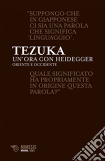 Un'ora con Heidegger: Oriente e Occidente. E-book. Formato EPUB ebook di Tomio Tezuka