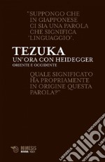 Un'ora con Heidegger: Oriente e Occidente. E-book. Formato EPUB ebook