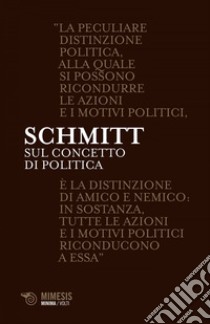 Sul concetto di politica. E-book. Formato EPUB ebook di Carl Schmitt