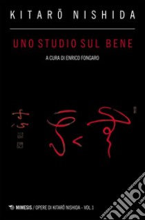 Uno studio sul bene: Vol. I. E-book. Formato EPUB ebook di Kitaro Nishida