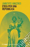 Etica per una Repubblica. E-book. Formato EPUB ebook