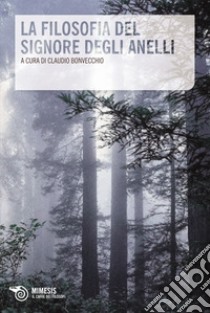 La filosofia del signore degli anelli. E-book. Formato EPUB ebook di Claudio Bonvecchio