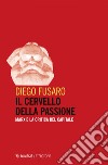 Il cervello della passione: Marx e la critica del capitale. E-book. Formato EPUB ebook di Diego Fusaro