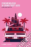 Fenomenologia di Grand Theft Auto. E-book. Formato EPUB ebook