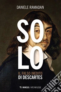 Solo: Il falso inedito di Descartes. E-book. Formato EPUB ebook