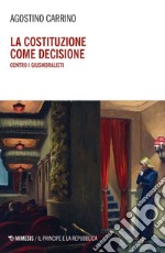 La costituzione come decisione: Contro i giusmoralisti. E-book. Formato EPUB ebook